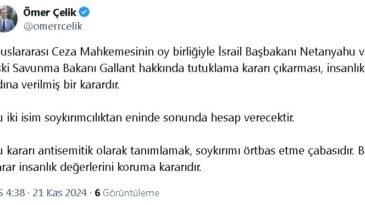 AK Parti’li Çelik: Netanyahu ve Gallant hakkında tutuklama kararı, insanlık adına verilmiş bir karardır